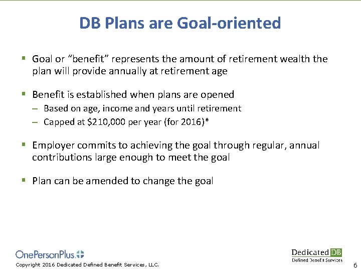 DB Plans are Goal-oriented § Goal or “benefit” represents the amount of retirement wealth