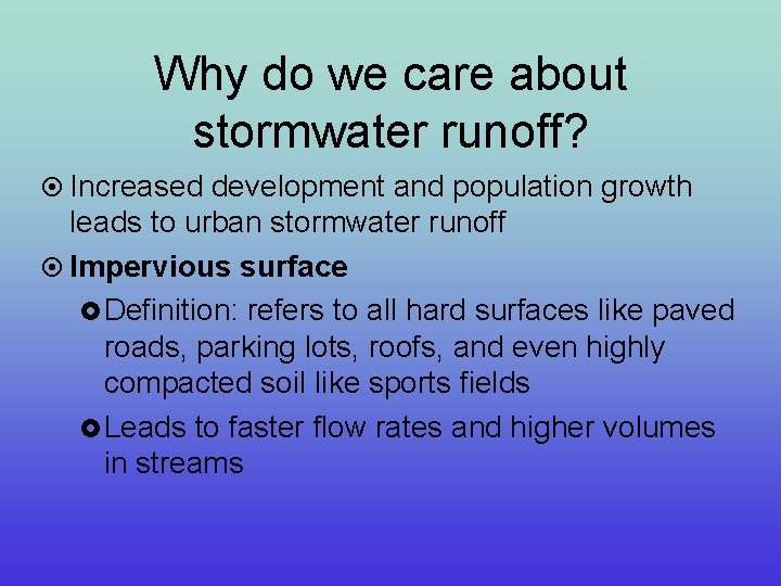 Why do we care about stormwater runoff? Increased development and population growth leads to