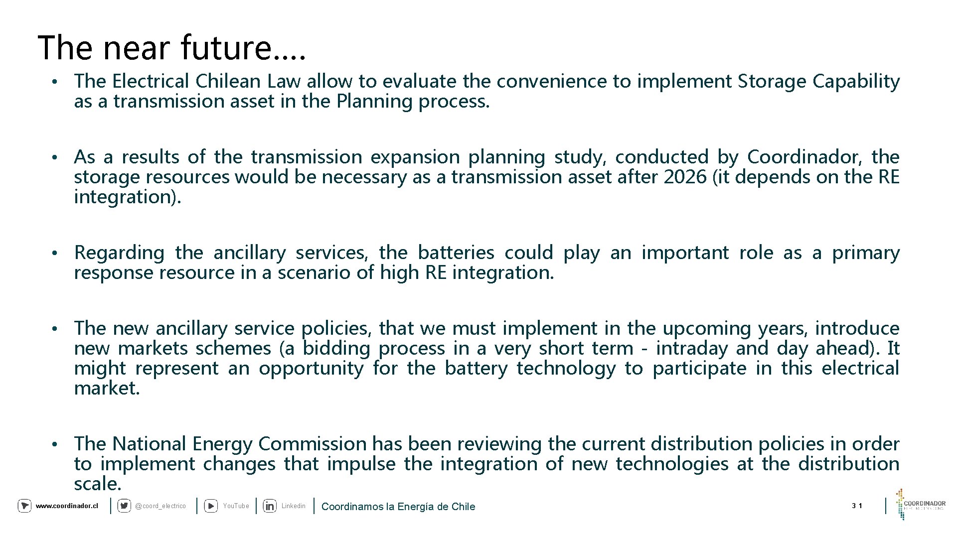 The near future…. • The Electrical Chilean Law allow to evaluate the convenience to