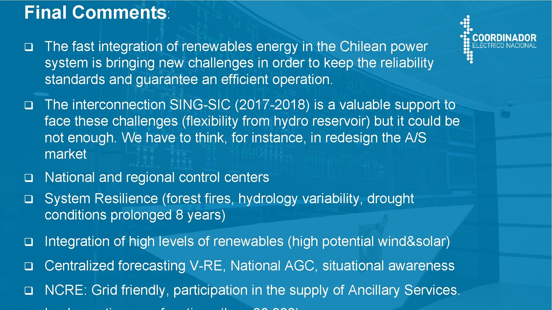 Final Comments: q The fast integration of renewables energy in the Chilean power system