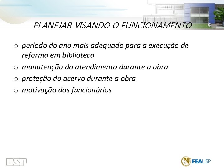  PLANEJAR VISANDO O FUNCIONAMENTO o período do ano mais adequado para a execução