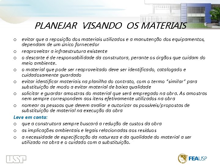  PLANEJAR VISANDO OS MATERIAIS o evitar que a reposição dos materiais utilizados e