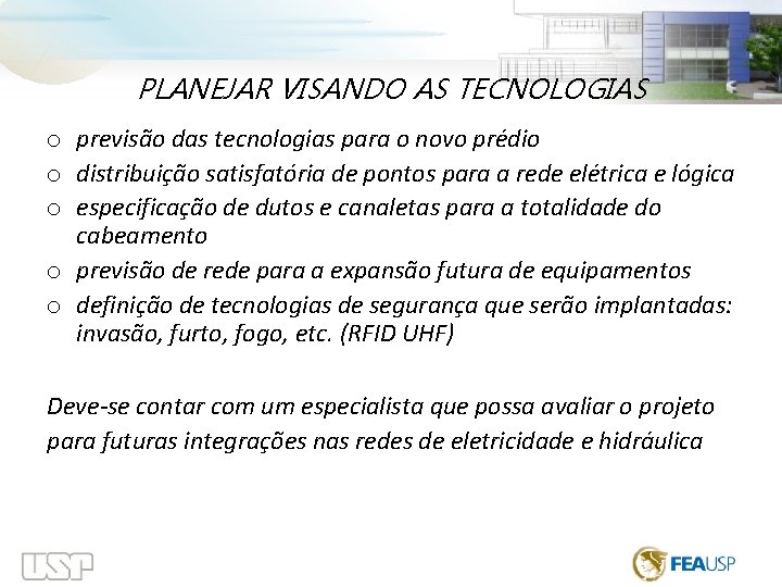  PLANEJAR VISANDO AS TECNOLOGIAS o previsão das tecnologias para o novo prédio o