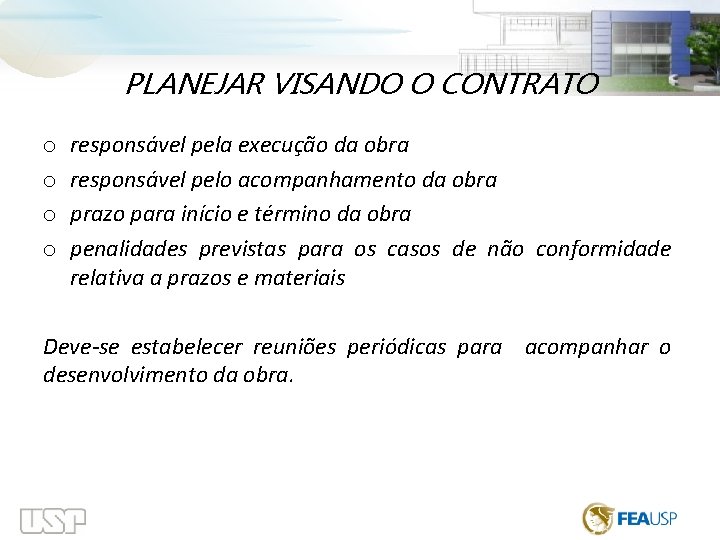  PLANEJAR VISANDO O CONTRATO o o responsável pela execução da obra responsável pelo