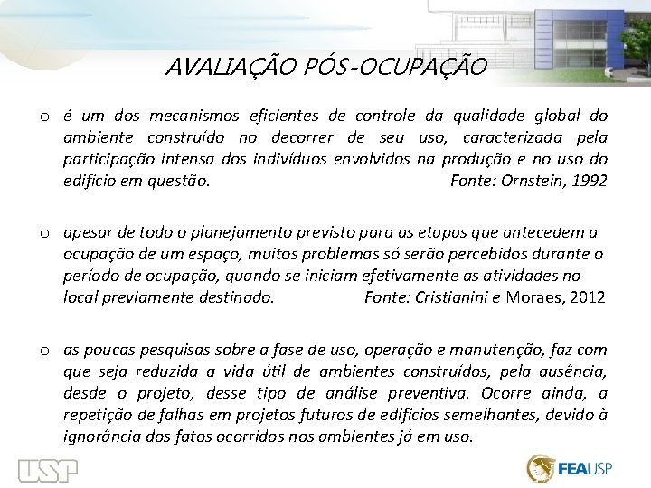  AVALIAÇÃO PÓS-OCUPAÇÃO o é um dos mecanismos eficientes de controle da qualidade global