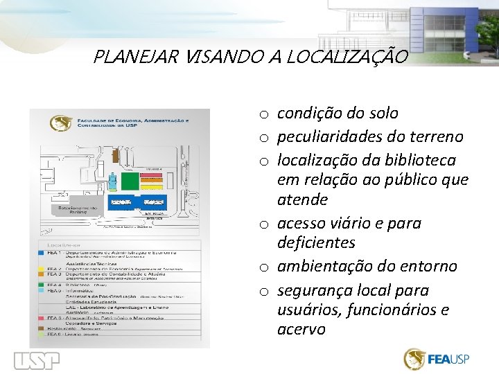  PLANEJAR VISANDO A LOCALIZAÇÃO o condição do solo o peculiaridades do terreno o