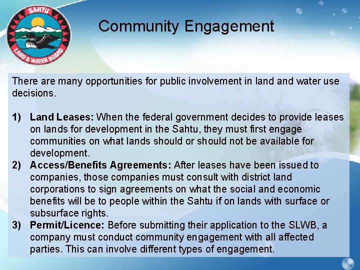 Community Engagement There are many opportunities for public involvement in land water use decisions.