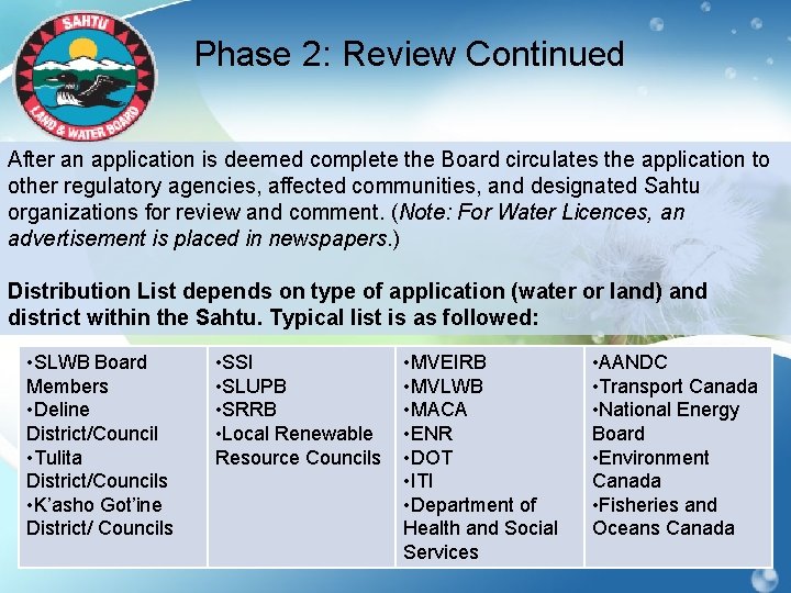 Phase 2: Review Continued After an application is deemed complete the Board circulates the