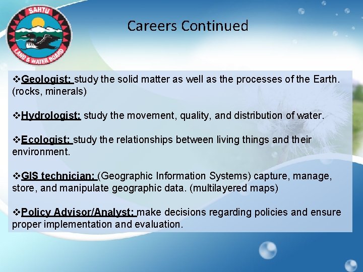 Careers Continued v. Geologist: study the solid matter as well as the processes of