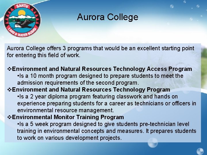 Aurora College offers 3 programs that would be an excellent starting point for entering