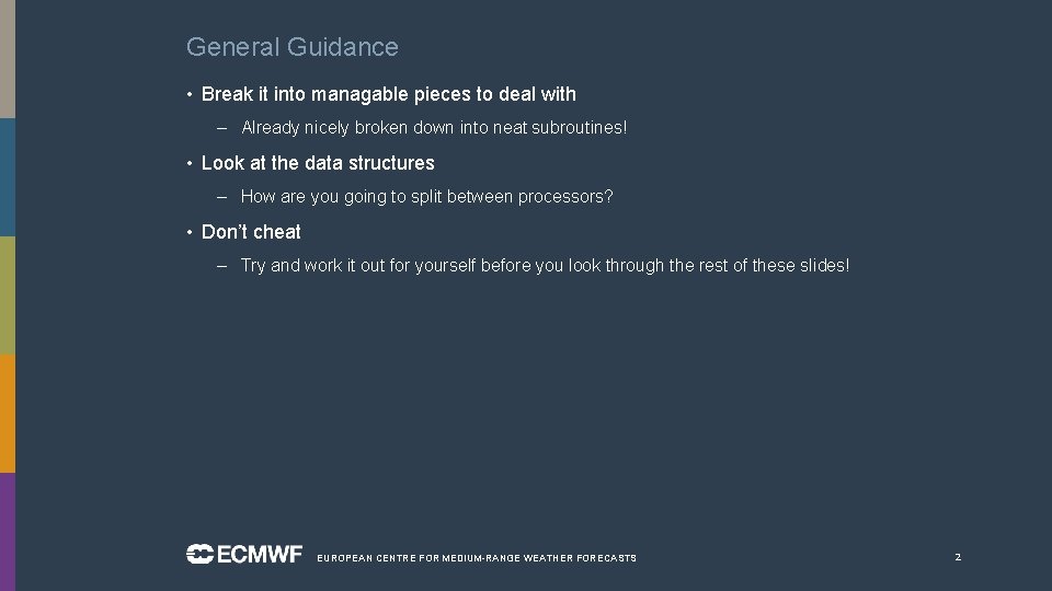 General Guidance • Break it into managable pieces to deal with – Already nicely