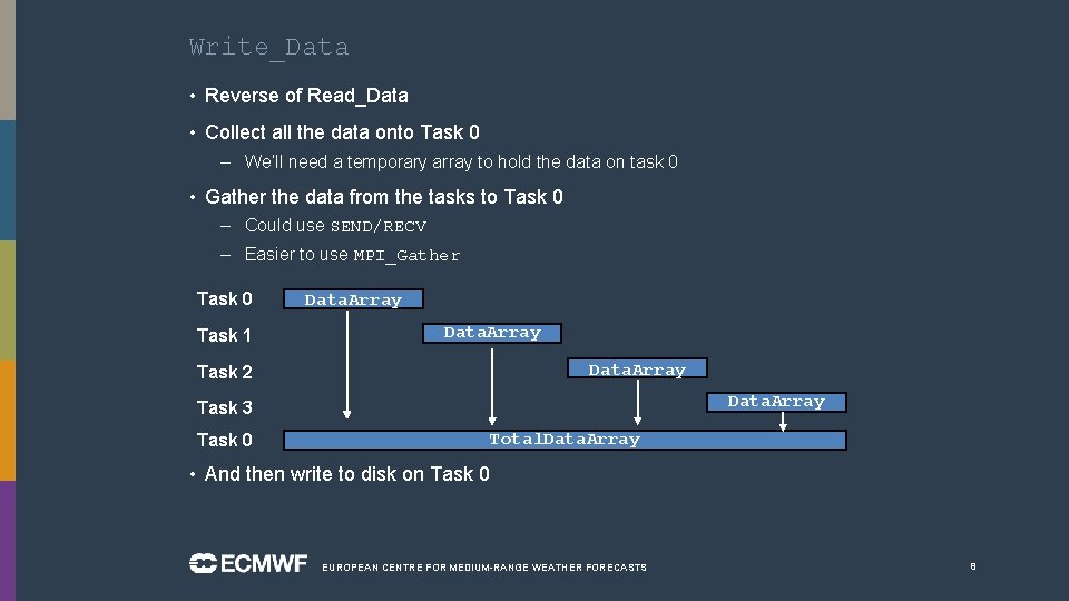 Write_Data • Reverse of Read_Data • Collect all the data onto Task 0 –