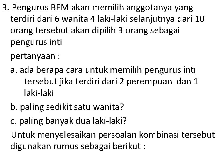 3. Pengurus BEM akan memilih anggotanya yang terdiri dari 6 wanita 4 laki-laki selanjutnya