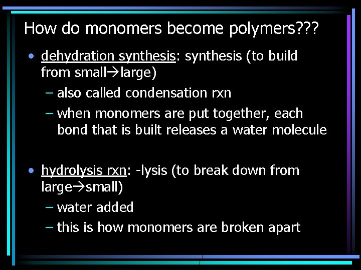 How do monomers become polymers? ? ? • dehydration synthesis: synthesis (to build from