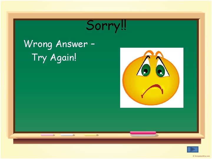Sorry!! Wrong Answer – Try Again! 