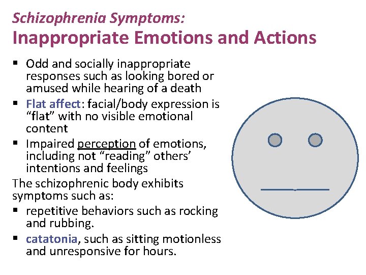 Schizophrenia Symptoms: Inappropriate Emotions and Actions § Odd and socially inappropriate responses such as