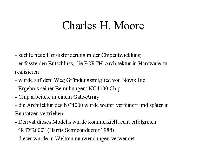 Charles H. Moore - suchte neue Herausforderung in der Chipentwicklung - er fasste den