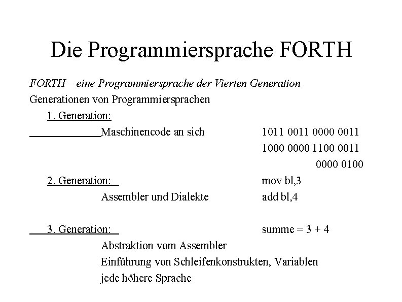 Die Programmiersprache FORTH – eine Programmiersprache der Vierten Generationen von Programmiersprachen 1. Generation: Maschinencode