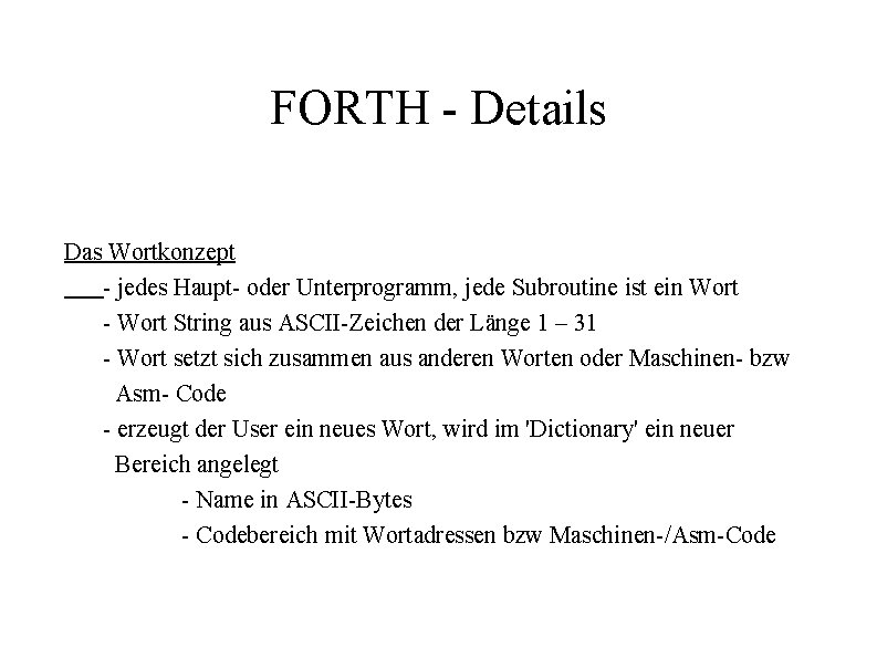 FORTH - Details Das Wortkonzept - jedes Haupt- oder Unterprogramm, jede Subroutine ist ein