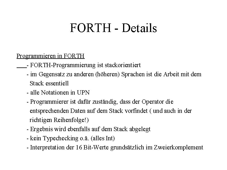 FORTH - Details Programmieren in FORTH - FORTH-Programmierung ist stackorientiert - im Gegensatz zu