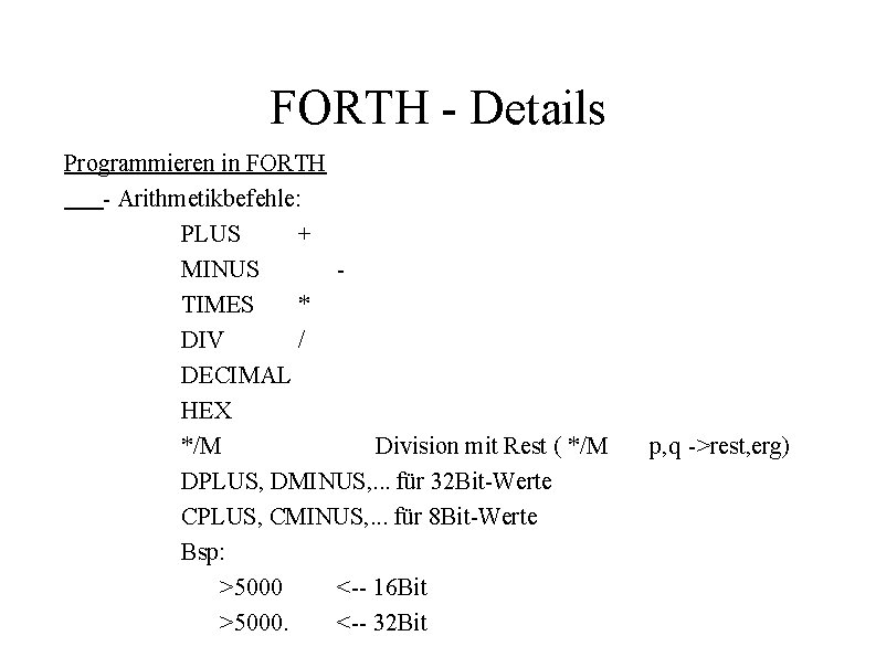 FORTH - Details Programmieren in FORTH - Arithmetikbefehle: PLUS + MINUS TIMES * DIV