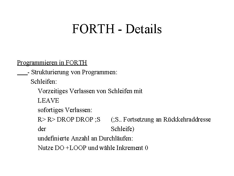 FORTH - Details Programmieren in FORTH - Strukturierung von Programmen: Schleifen: Vorzeitiges Verlassen von