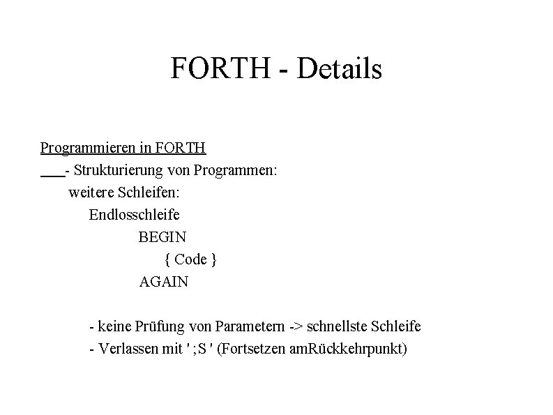 FORTH - Details Programmieren in FORTH - Strukturierung von Programmen: weitere Schleifen: Endlosschleife BEGIN