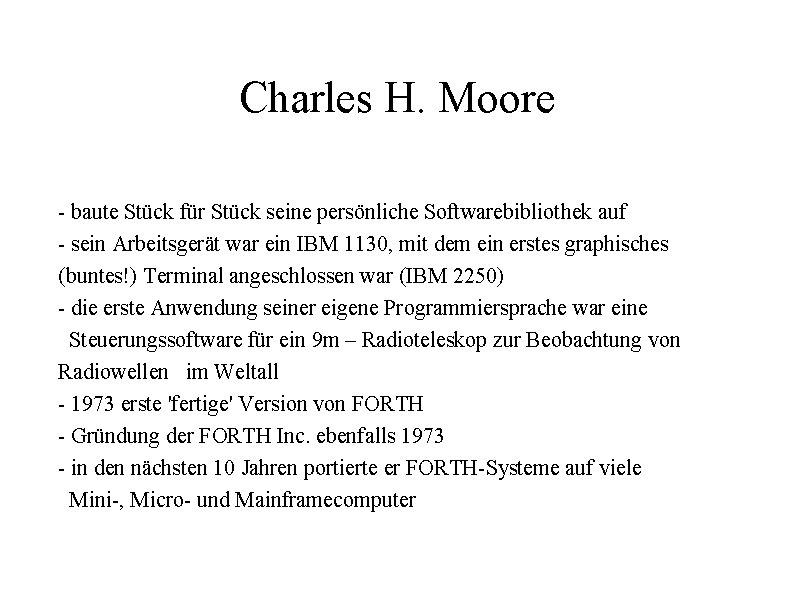 Charles H. Moore - baute Stück für Stück seine persönliche Softwarebibliothek auf - sein