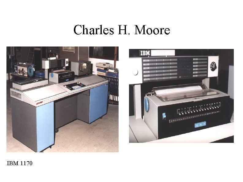 Charles H. Moore IBM 1170 