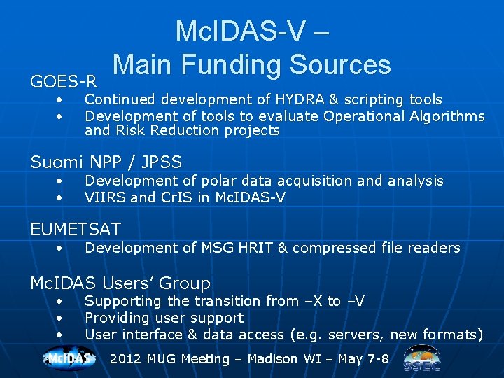 GOES-R • • Mc. IDAS-V – Main Funding Sources Continued development of HYDRA &