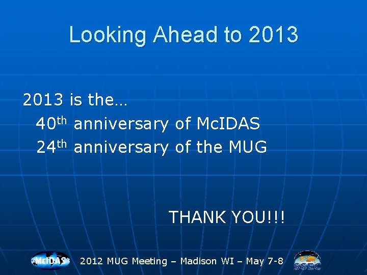 Looking Ahead to 2013 is the… 40 th anniversary of Mc. IDAS 24 th