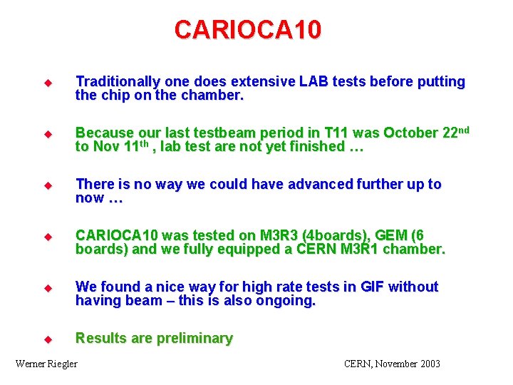 CARIOCA 10 u Traditionally one does extensive LAB tests before putting the chip on