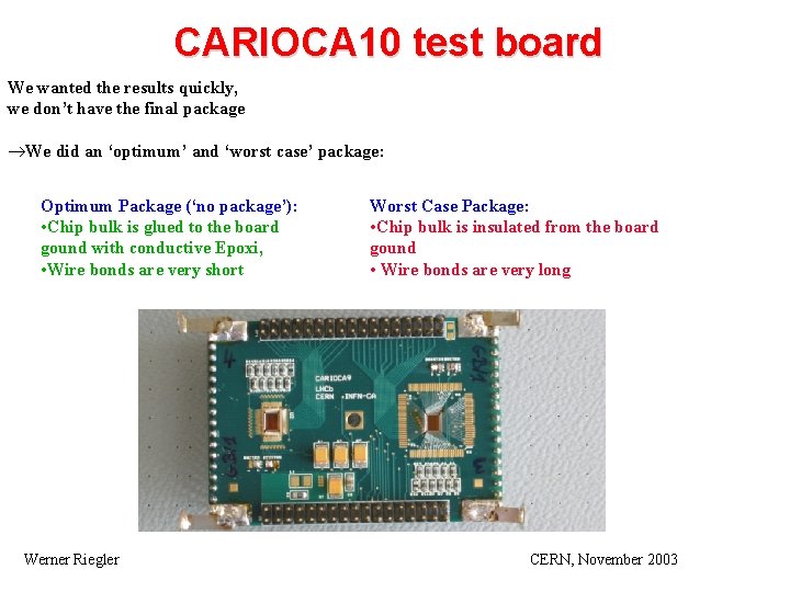 CARIOCA 10 test board We wanted the results quickly, we don’t have the final