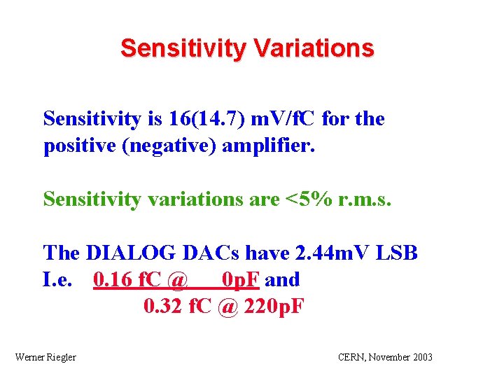 Sensitivity Variations Sensitivity is 16(14. 7) m. V/f. C for the positive (negative) amplifier.