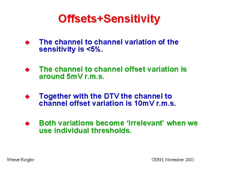 Offsets+Sensitivity u The channel to channel variation of the sensitivity is <5%. u The