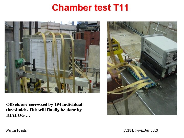 Chamber test T 11 Offsets are corrected by 194 individual thresholds. This will finally