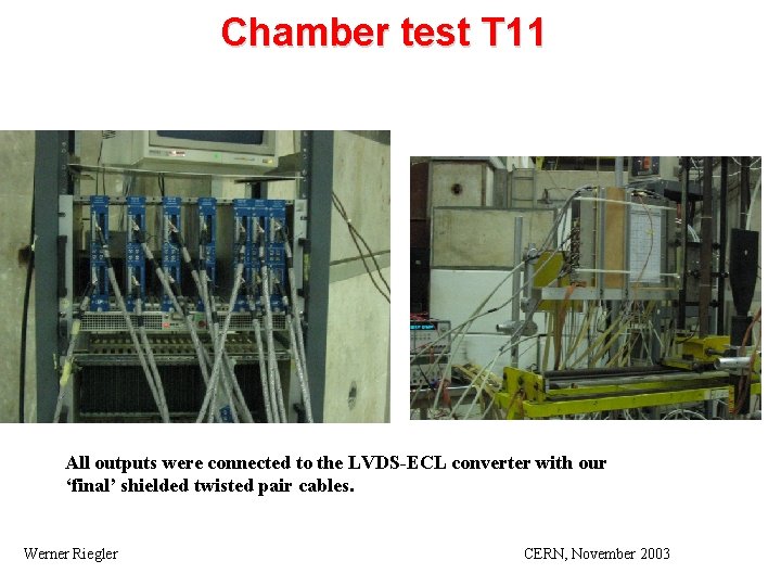 Chamber test T 11 All outputs were connected to the LVDS-ECL converter with our