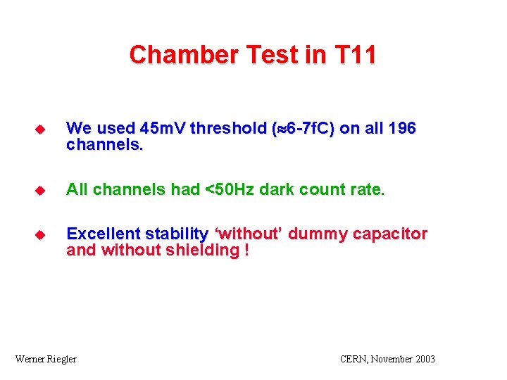 Chamber Test in T 11 u We used 45 m. V threshold ( 6