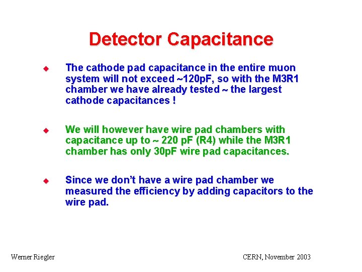 Detector Capacitance u The cathode pad capacitance in the entire muon system will not