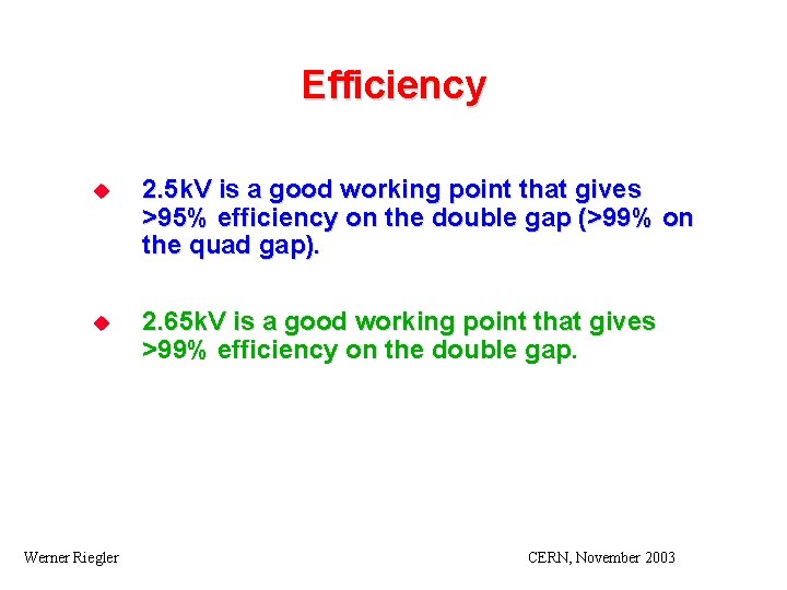 Efficiency u 2. 5 k. V is a good working point that gives >95%