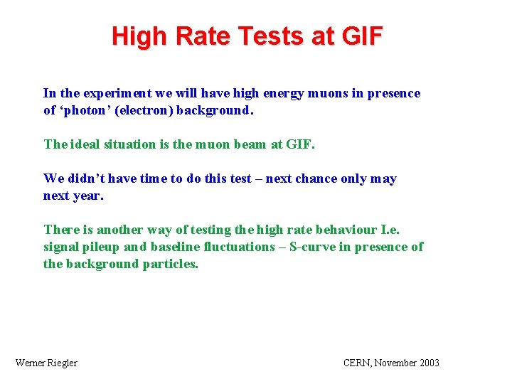 High Rate Tests at GIF In the experiment we will have high energy muons