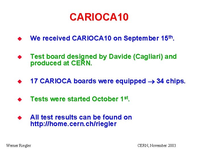 CARIOCA 10 u We received CARIOCA 10 on September 15 th. u Test board