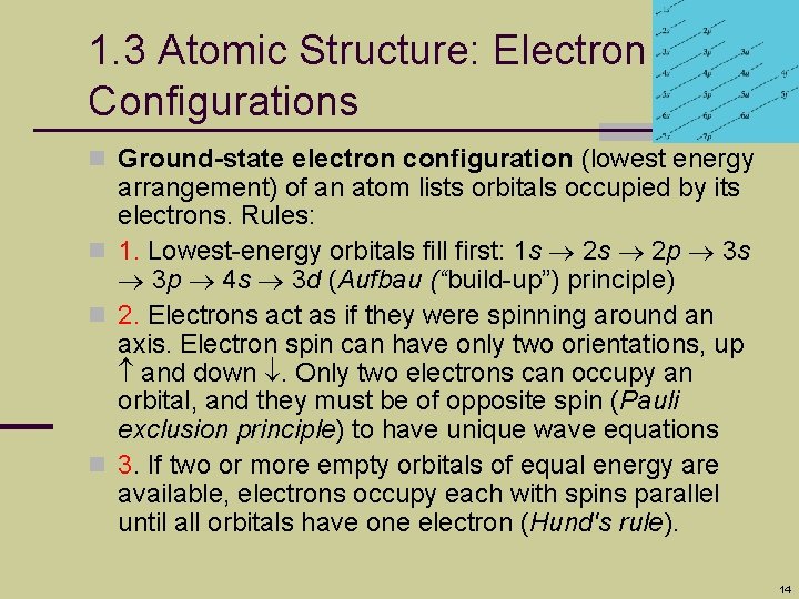 1. 3 Atomic Structure: Electron Configurations n Ground-state electron configuration (lowest energy arrangement) of