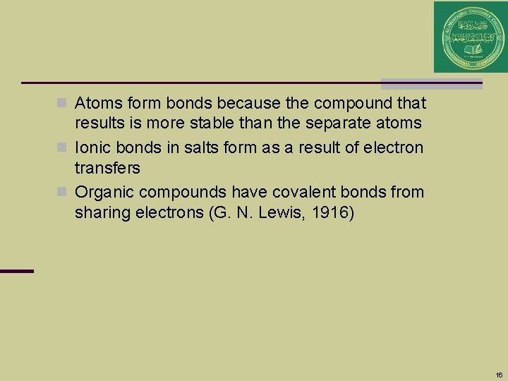 n Atoms form bonds because the compound that results is more stable than the