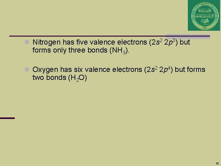 n Nitrogen has five valence electrons (2 s 2 2 p 3) but forms