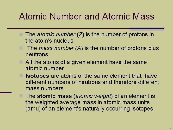 Atomic Number and Atomic Mass n The atomic number (Z) is the number of