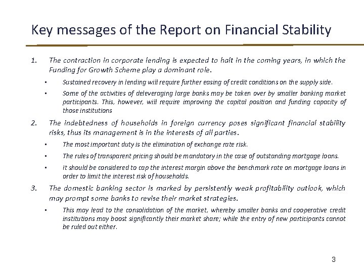 Key messages of the Report on Financial Stability 1. The contraction in corporate lending