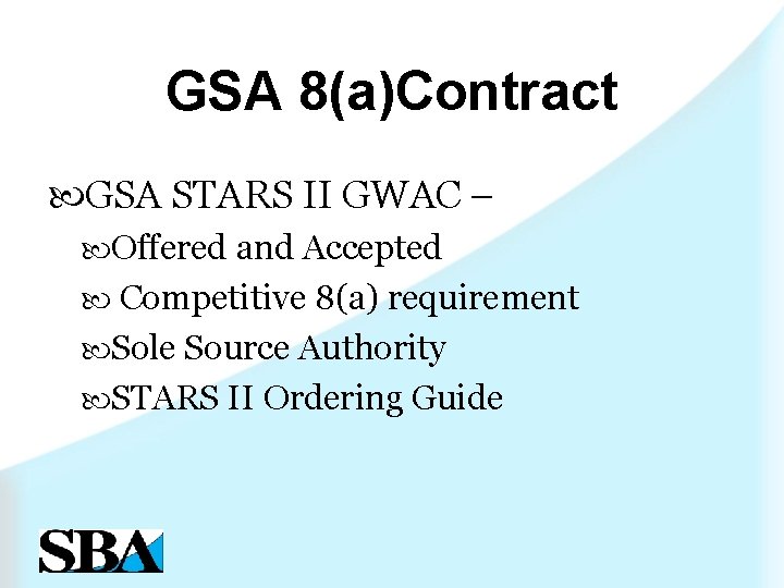 GSA 8(a)Contract GSA STARS II GWAC – Offered and Accepted Competitive 8(a) requirement Sole