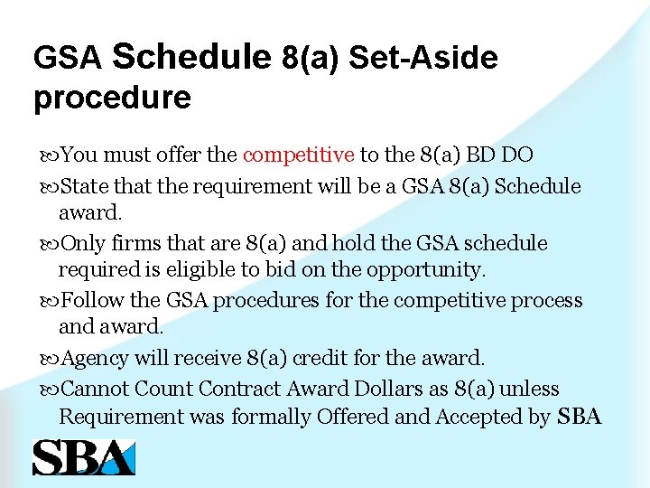 GSA Schedule 8(a) Set-Aside procedure You must offer the competitive to the 8(a) BD
