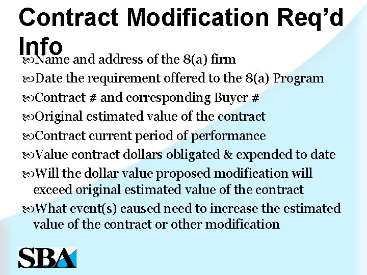 Contract Modification Req’d Info Name and address of the 8(a) firm Date the requirement